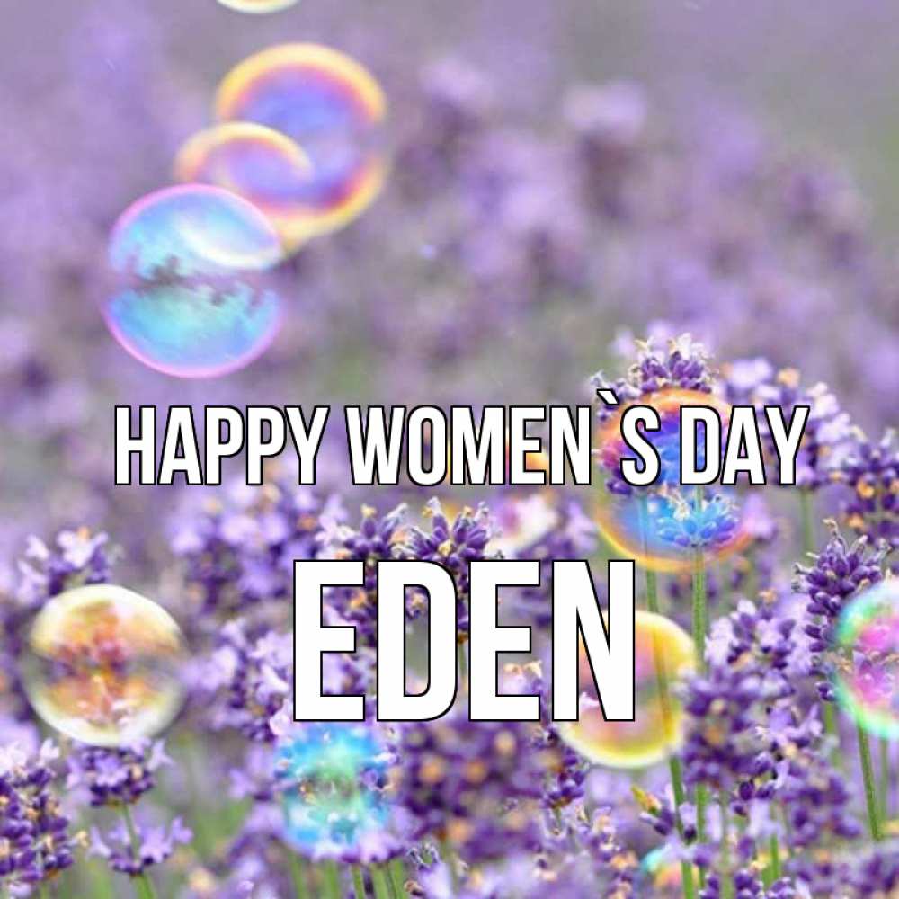 Greetings card с именем, Eden happy women`s day цветы Greetings with text for free download 